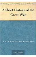 A SHORT HISTORY OF THE GREAT WAR