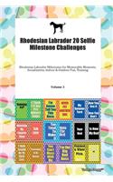 Rhodesian Labrador 20 Selfie Milestone Challenges Rhodesian Labrador Milestones for Memorable Moments, Socialization, Indoor & Outdoor Fun, Training Volume 3