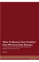 Want To Reverse Your Freckles? How We Cured Our Diseases. The 30 Day Journal for Raw Vegan Plant-Based Detoxification & Regeneration with Information & Tips Volume 1