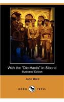 With the Die-Hards in Siberia (Illustrated Edition) (Dodo Press)
