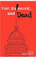 Fair, Balanced... and Dead