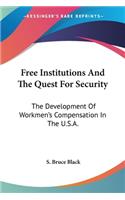 Free Institutions And The Quest For Security: The Development Of Workmen's Compensation In The U.S.A.