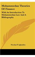 Mohammedan Theories Of Finance: With An Introduction To Mohammedan Law And A Bibliography(Studies in History, Economic and Public Law - Legacy Reprint Series)