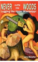 Never Outta The Woods: Logging The Upper Mississippi(English)