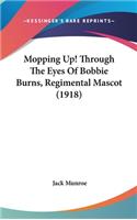 Mopping Up! Through The Eyes Of Bobbie Burns, Regimental Mascot (1918)