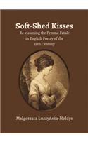 Soft-Shed Kisses: Re-Visioning the Femme Fatale in English Poetry of the 19th Century