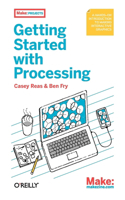 Getting Started with Processing: A Quick, Hands-on Introduction(English)
