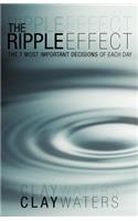 The Ripple Effect: The 7 Most Important Decisions of Each Day(English)