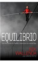 Equilibrio: Una Historia de Fe, Familia y Vivencia en la Cuerda Floja = Balance