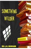 Something Wilder