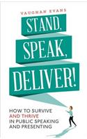 Stand, Speak, Deliver!