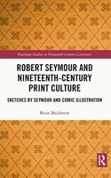 Robert Seymour and Nineteenth-Century Print Culture