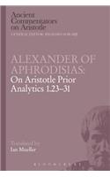 Alexander of Aphrodisias: On Aristotle Prior Analytics 1.23-31