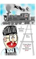 Come Ride the Rails with Smokestack Jack