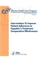 Interventions To Improve Patient Adherence to Hepatitis C Treatment: Comparative Effectiveness: Comparative Effectiveness Review Number 91