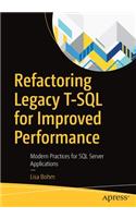 Refactoring Legacy T-SQL for Improved Performance: Modern Practices for SQL Server Applications