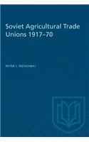 Soviet Agricultural Trade Unions 1917-70