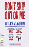 Don't Skip Out on Me