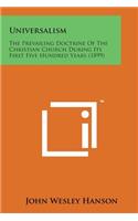 Universalism: The Prevailing Doctrine of the Christian Church During Its First Five Hundred Years (1899)