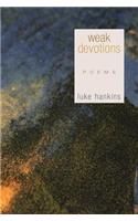 Weak Devotions: Poems