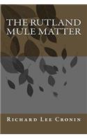 The Rutland Mule Matter