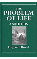 The Problem of Life: A Solution