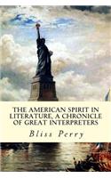 American Spirit in Literature, A Chronicle of Great Interpreters: A Chronicle of Great Interpreters