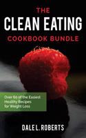 The Clean Eating Cookbook Bundle: Over 60 of the Easiest Healthy Recipes for Weight Loss