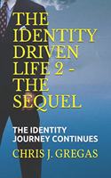 Identity Driven Life 2 - The Sequel: The Identity Journey Continues