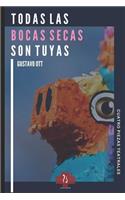 Todas Las Bocas Secas Son Tuyas