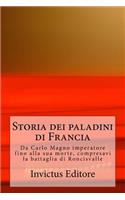 Storia Dei Paladini Di Francia: Da Carlo Magno Imperatore Fino Alla Sua Morte, Compresavi La Battaglia Di Roncisvalle