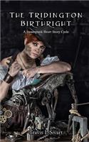 The Tridington Birthright: A Steampunk Short Story Cycle(3 Steampunk Cycle)