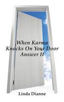 When Karma Knocks on Your Door Answer It