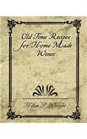 Old Time Recipes for Home Made Wines