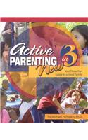 Active Parenting Now in 3: Your Three-Part Guide to a Great Family