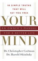Your Mind: an Owners Manual for a Better Life