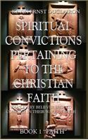 Spiritual Convictions Pertaining To the Christian Faith
