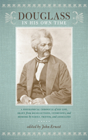 Douglass in His Own Time: A Biographical Chronicle of His Life, Drawn from Recollections, Interviews, and Memoirs by Family, Friends and Associates(Writers in Their Own Times)