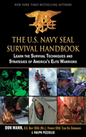 U.S. Navy Seal Survival Handbook: Learn the Survival Techniques and Strategies of America's Elite Warriors