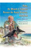 Rudy, the Wizard of Fumbles, Rescues the Raven Princess, Rosalinda