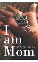 I Am Mom
