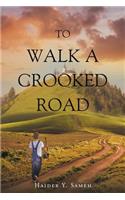 To Walk a Crooked Road