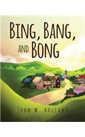 Bing, Bang, and Bong
