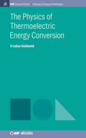 Physics of Thermoelectric Energy Conversion