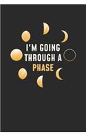 I'm Going Through Phase
