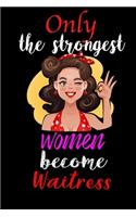 Only Strongest Women Become Waitress