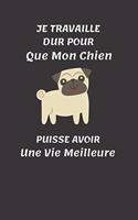 Je Travaille Dur pour Que Mon Chien puisse Avoir Une Vie Meilleure