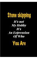 Stone skipping It's not my hobby It's An Expression Of Who You Are journal
