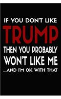IF You Don't Like Trump Then You Probably Won't Like Me...and I'm OK with that