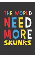 The World Need More Skunks: Skunks Lovers Funny Gifts Journal Lined Notebook 6x9 120 Pages